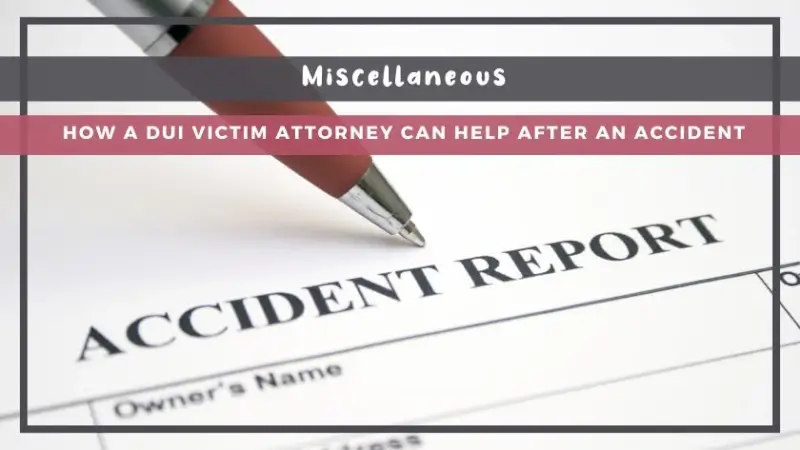How a DUI Victim Attorney Can Help After an Accident