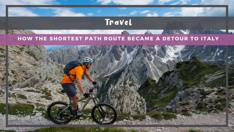 How the Shortest Path Route Became a Detour to Italy