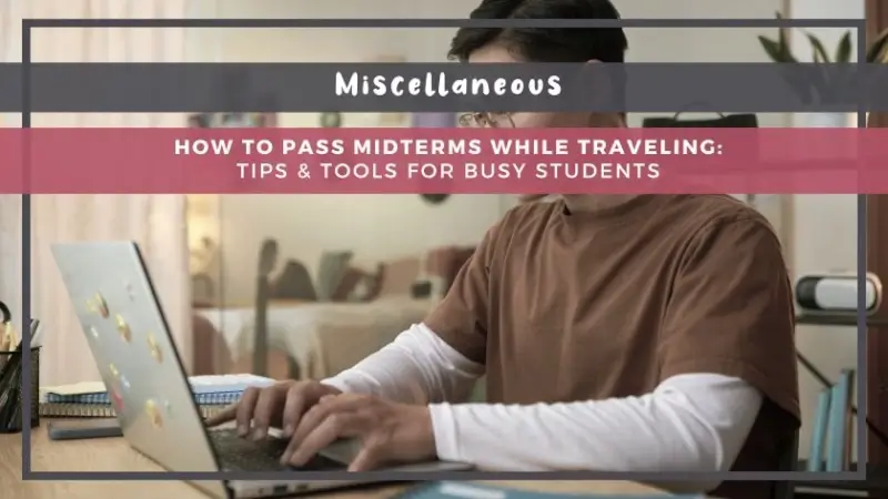 How to Pass Midterms While Traveling: Tips & Tools for Busy Students