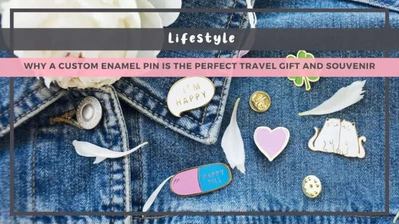Why a Custom Enamel Pin Is the Perfect Travel Gift and Souvenir