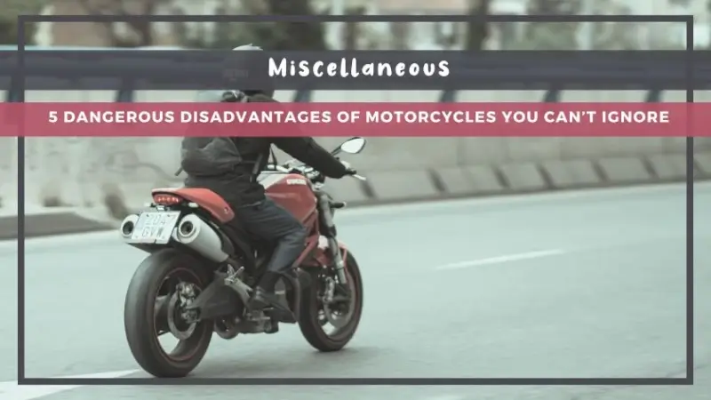 5 Dangerous Disadvantages of Motorcycles You Can’t Ignore