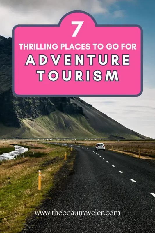 The Ultimate List of the World’s Best Adventure Destinations - The BeauTraveler