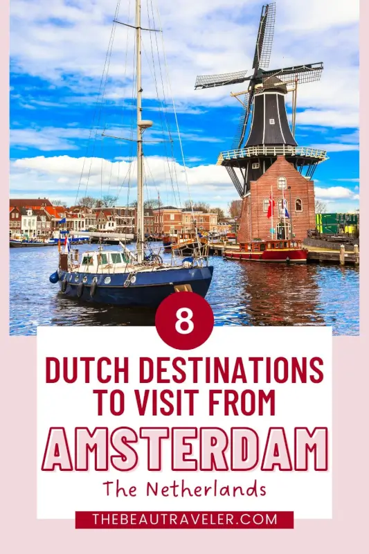 Amsterdam Day Trip Adventures: Where to Go Beyond the Canals - The BeauTraveler