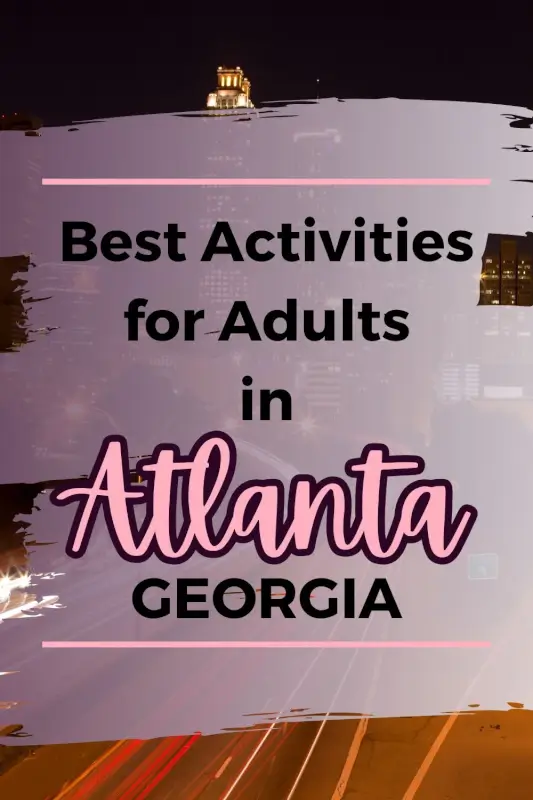 Top 4 Atlanta Activities for Adults: Fun & Worthwhile Picks - The BeauTraveler
