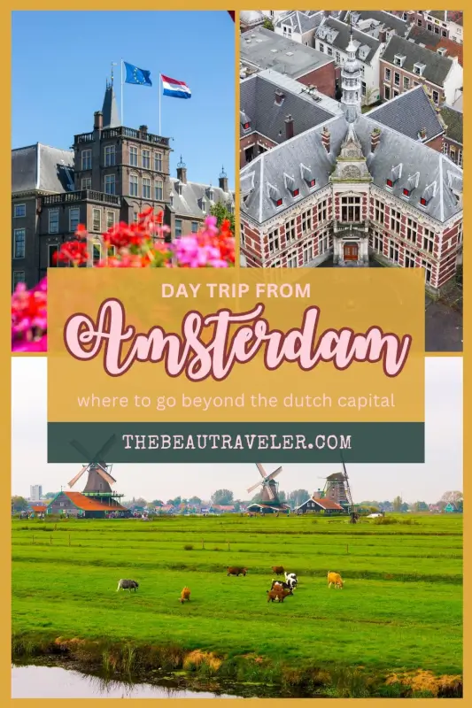 Amsterdam Day Trip Adventures: Where to Go Beyond the Canals - The BeauTraveler