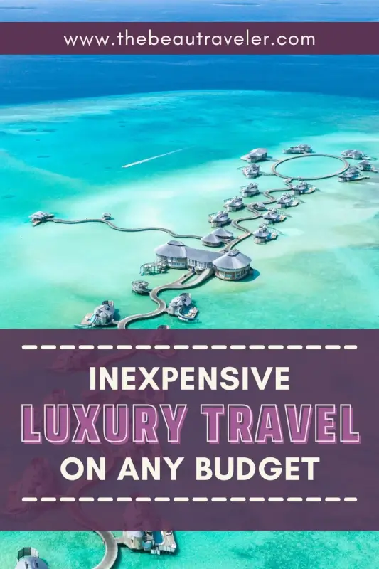 7 Stunning Yet Cheap Luxury Destinations Worth Every Penny - The BeauTraveler