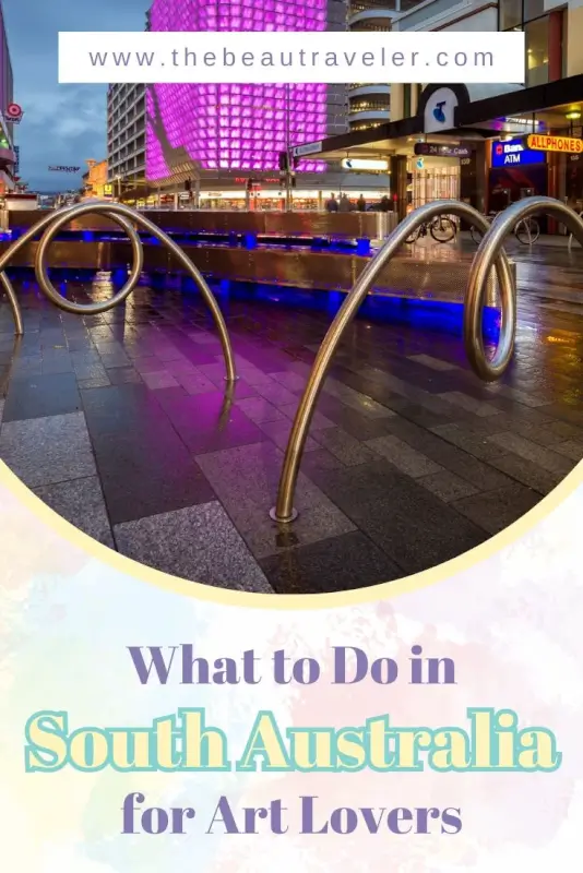 Top 6 Vibrant Artistic Things to Do in South Australia - The BeauTraveler