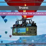 7 Bucket-List Sky Adventures for the Ultimate Thrill Seeker
