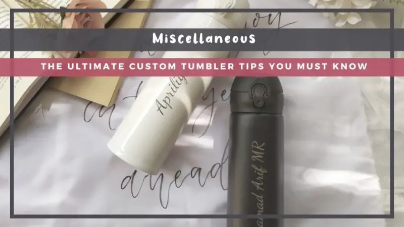 The Ultimate Custom Tumbler Tips You Must Know