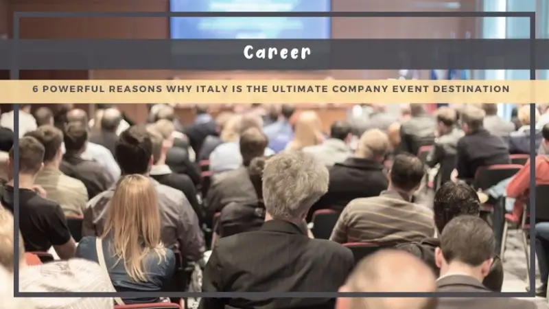 6 Powerful Reasons Why Italy is the Ultimate Company Event Destination